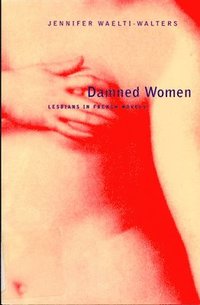 bokomslag Damned Women: Lesbians in French Novel