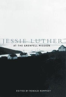 Jessie Luther at the Grenfell Mission: Volume 11 1