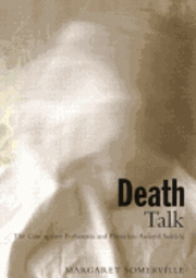 bokomslag Death Talk: The Case Against Euthanasia and Physician-Assisted Suicide
