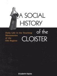 bokomslag A Social History of the Cloister: Volume 43