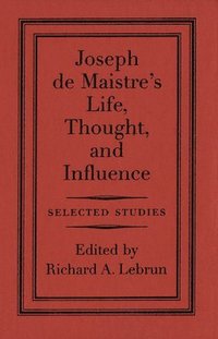 bokomslag Joseph de Maistre's Life, Thought, and Influence