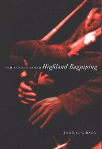 bokomslag Old and New World Highland Bagpiping: Volume 38
