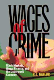 bokomslag Wages of Crime: Black Markets, Illegal Finance, and the Underworld Economy