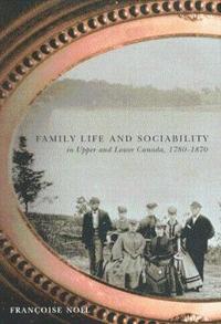 bokomslag Family Life and Sociability in Upper and Lower Canada, 1780-1870