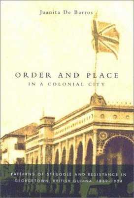 Juanita De Barros - Order and Place in a Colonial City, Inbunden