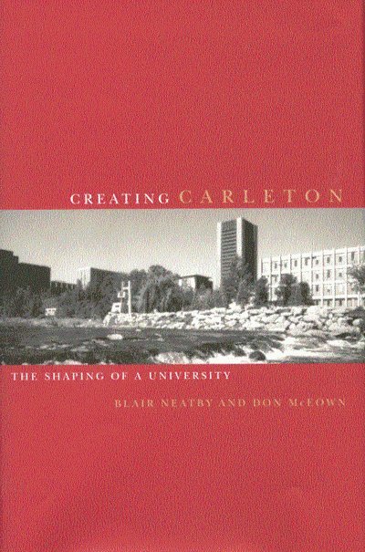 H. Blair Neatby, Don McEown - Creating Carleton, Inbunden