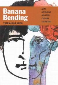 bokomslag Banana Bending: Asian-Australian and Asian-Canadian Literatures