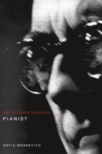 bokomslag Dmitri Shostakovich, Pianist