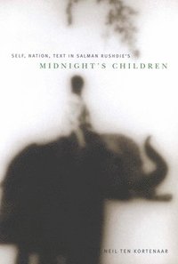 bokomslag Self, Nation, Text in Salman Rushdie's 'Midnight's Children'