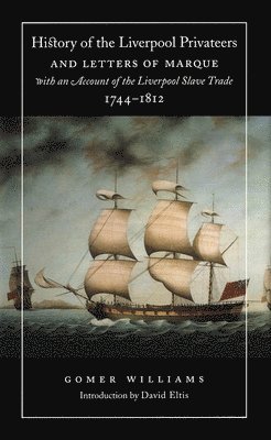 bokomslag History of the Liverpool Privateers and Letters of Marque with an Account of the Liverpool Slave Trade, 1744-1812