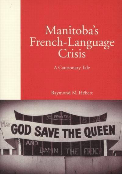 Raymond Hébert - Manitoba's French-Language Crisis, Häftad