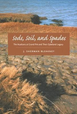 J. Sherman Bleakney - Sods, Soil, and Spades, Inbunden