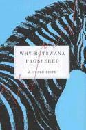 J. Clark Leith, J. Leith - Why Botswana Prospered, Inbunden