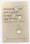 Jo-Anne Lee, John Lutz - Situating "Race" and Racisms in Space, Time, and Theory, Häftad