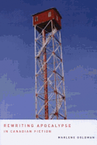 Marlene Goldman - Rewriting Apocalypse in Canadian Fiction, Inbunden