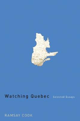 Ramsay Cook - Watching Quebec, Häftad