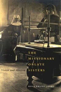 bokomslag The Missionary Oblate Sisters: Volume 38