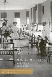 bokomslag McGill Medicine, Volume II, 1885-1936
