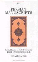 Persian Manuscripts in the Libraries of McGill University: Volume 17 1