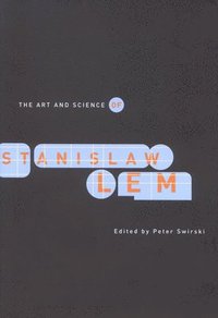 bokomslag The Art and Science of Stanislaw Lem