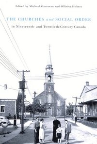 bokomslag The Churches and Social Order in Nineteenth- and Twentieth-Century Canada