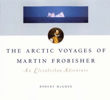 bokomslag Arctic Voyages of Martin Frobisher