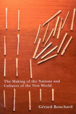The Making of the Nations and Cultures of the New World: Volume 211 1