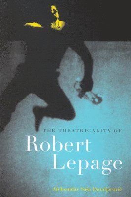bokomslag Theatricality of Robert Lepage