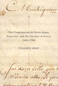 bokomslag The Congrgation de Notre-Dame, Superiors, and the Paradox of Power, 1693-1796: Volume 25