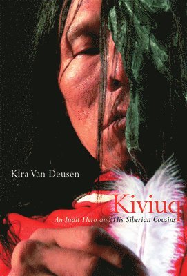 Kira Van Deusen - Kiviuq, Inbunden