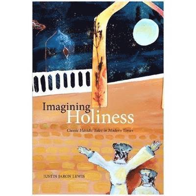 Justin Jaron Lewis - Imagining Holiness, Inbunden