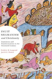 bokomslag Inuit Shamanism and Christianity: Volume 58