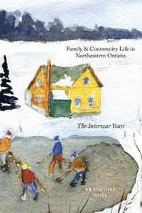 bokomslag Family and Community Life in Northeastern Ontario