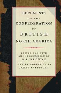 bokomslag Documents on the Confederation of British North America: Volume 215
