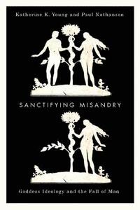bokomslag Sanctifying Misandry