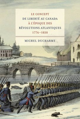 bokomslag concept de liberté au Canada à l'époque des Révolutions atlantiques (1776-1838)