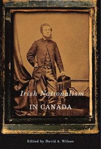 bokomslag Irish Nationalism in Canada: Volume 2