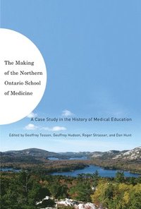 bokomslag The Making of the Northern Ontario School of Medicine