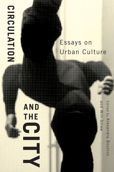 Alexandra Boutros, Will Straw - Circulation and the City, Häftad