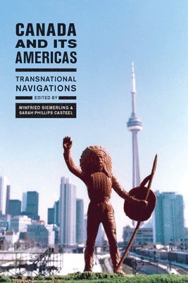 Winfried Siemerling, Sarah Phillips Casteel - Canada and Its Americas, Häftad