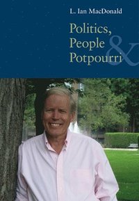 bokomslag Politics, People, and Pot-Pourri