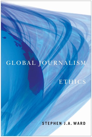 Stephen J.A. Ward - Global Journalism Ethics, Häftad