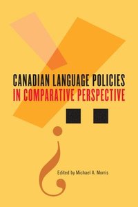 bokomslag Canadian Language Policies in Comparative Perspective