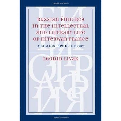 Russian Emigres in the Intellectual and Literary Life of Interwar France 1