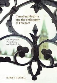 bokomslag Canadian Idealism and the Philosophy of Freedom