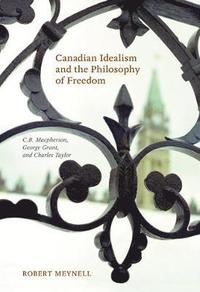 bokomslag Canadian Idealism and the Philosophy of Freedom