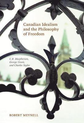 bokomslag Canadian Idealism and the Philosophy of Freedom