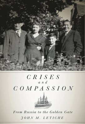 John M. Letiche - Crises and Compassion, Inbunden