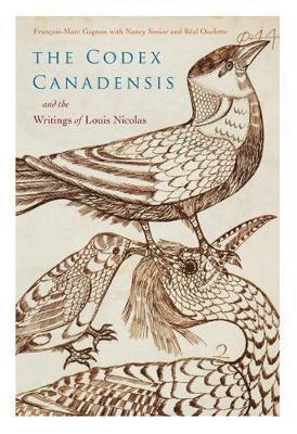 Louis Nicolas, François-Marc Gagnon, Francois-Marc Gagnon, Nancy Senior - Codex Canadensis and the Writings of Louis Nicolas, Inbunden