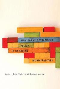 bokomslag Immigrant Settlement Policy in Canadian Municipalities: Volume 1